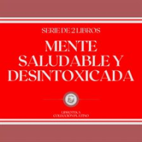 Mente Saludable y Desintoxicada (Serie de 2 Libros) by Libroteka